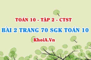 Bài 2 trang 70 SGK Toán 10 tập 2 Chân trời sáng tạo